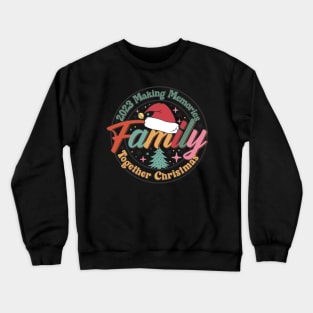 Family Christmas 2023, Making memories together, 2023 Christmas Crewneck Sweatshirt